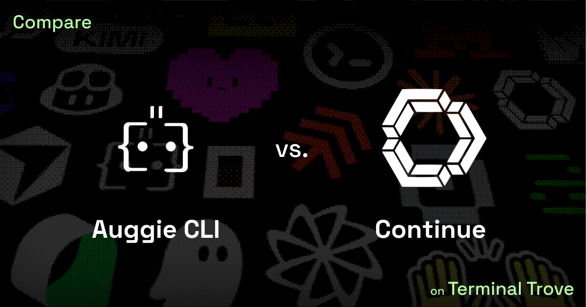Auggie CLI vs Continue - Terminal Trove