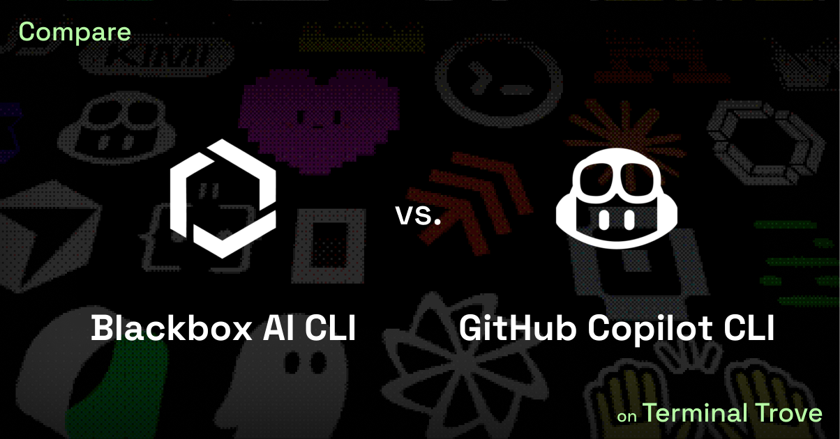 Blackbox AI CLI vs GitHub Copilot CLI - Terminal Trove
