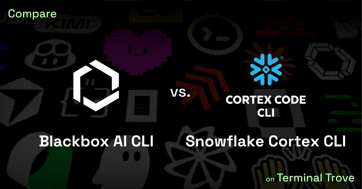 Blackbox AI CLI vs Snowflake Cortex CLI - Terminal Trove