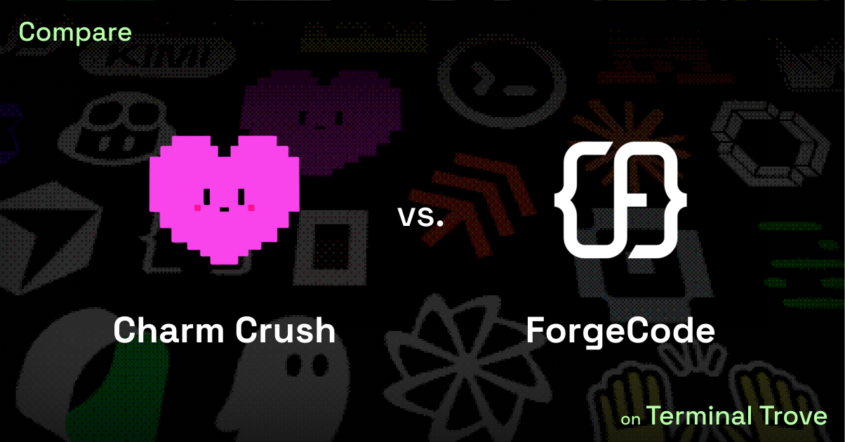 Charm Crush vs ForgeCode - Terminal Trove