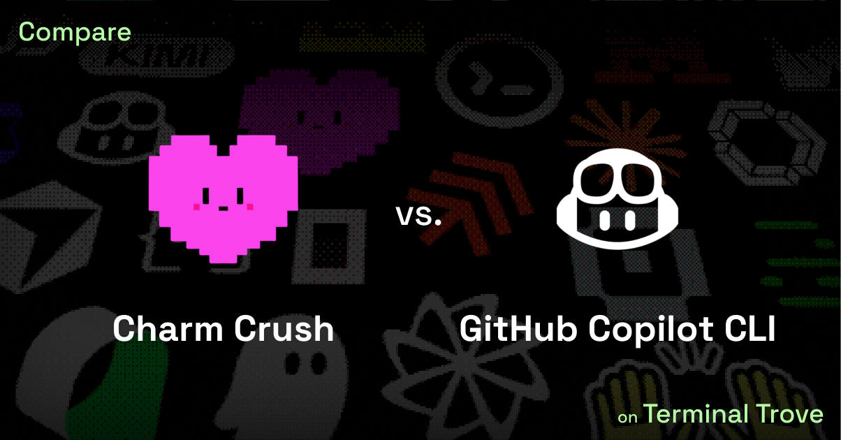 Charm Crush vs GitHub Copilot CLI - Terminal Trove