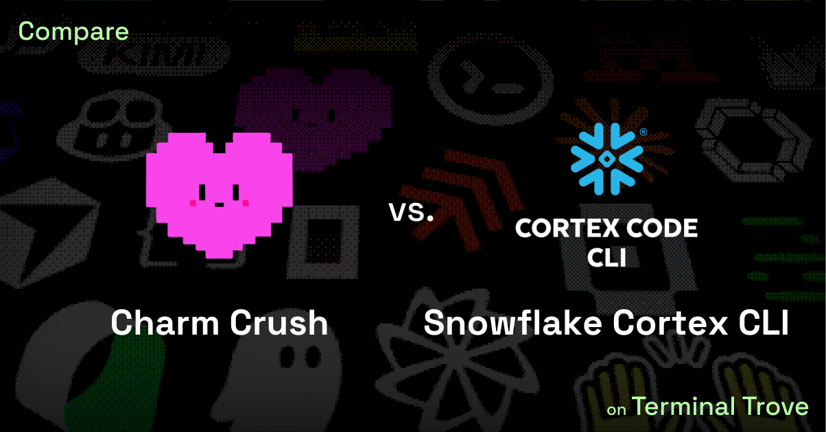 Charm Crush vs Snowflake Cortex CLI - Terminal Trove