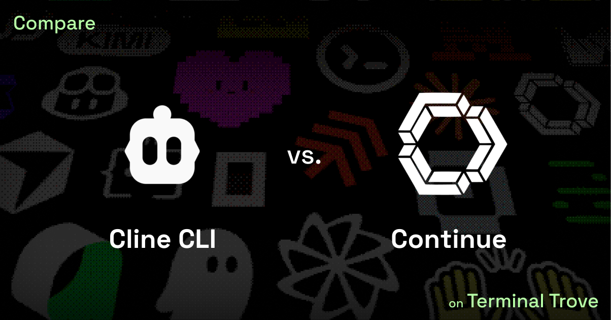 Cline CLI vs Continue - Terminal Trove