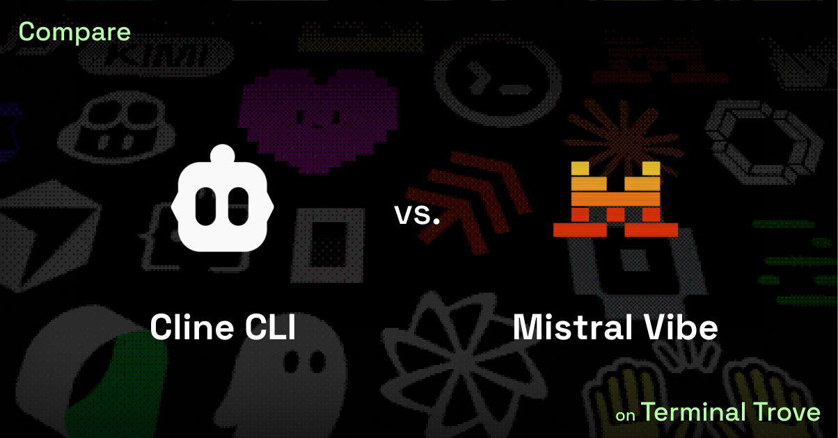 Cline CLI vs Mistral Vibe - Terminal Trove