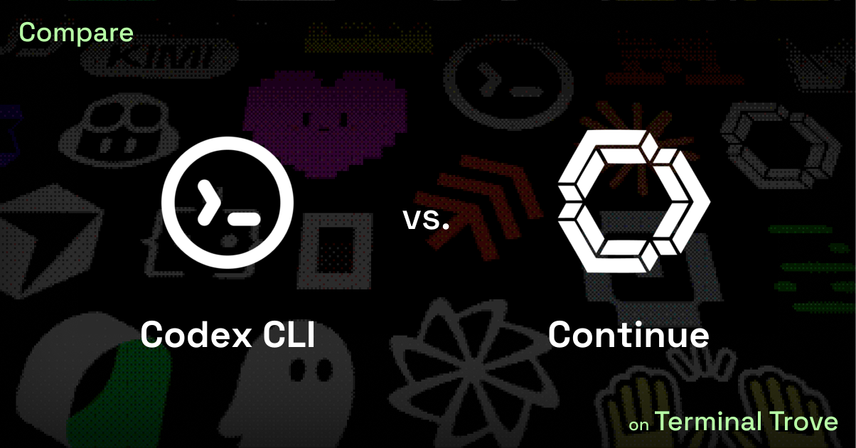 Codex CLI vs Continue - Terminal Trove