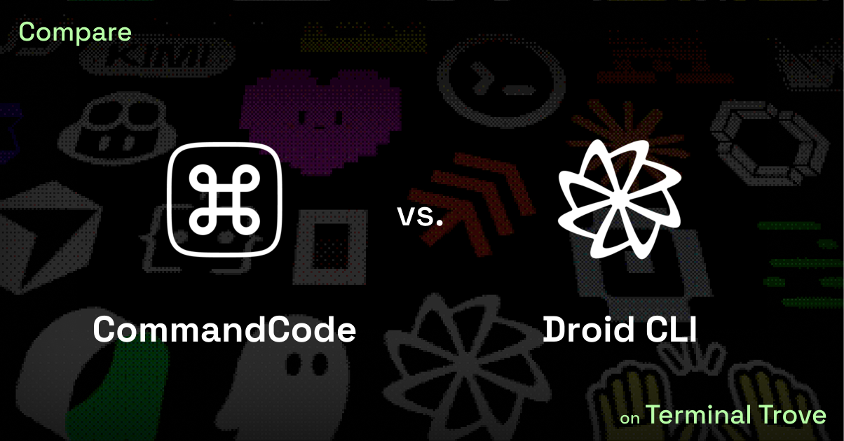 CommandCode vs Droid CLI - Terminal Trove