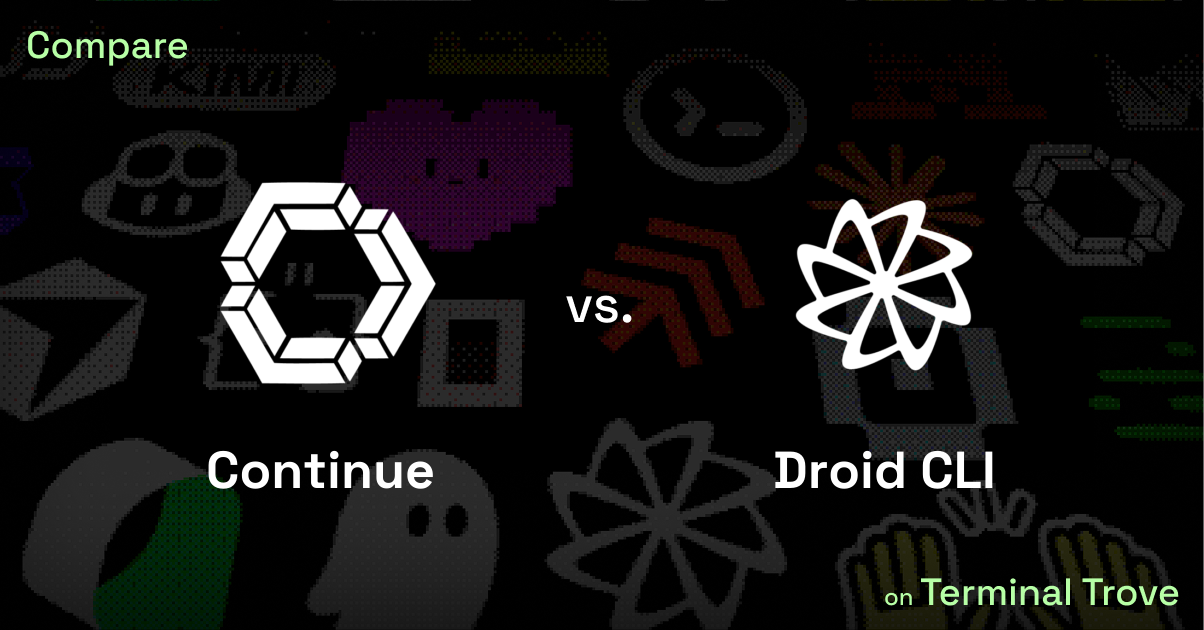 Continue vs Droid CLI - Terminal Trove