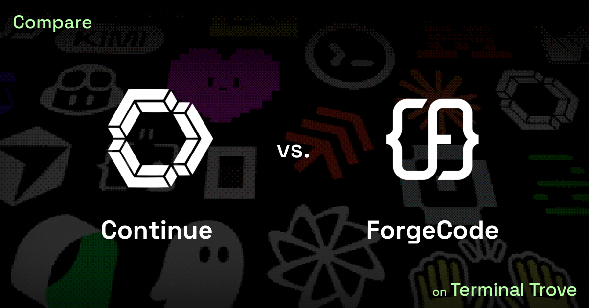 Continue vs ForgeCode - Terminal Trove