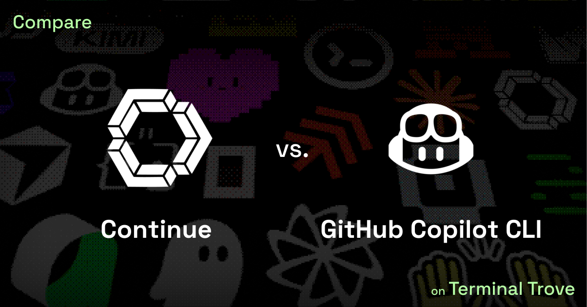 Continue vs GitHub Copilot CLI - Terminal Trove