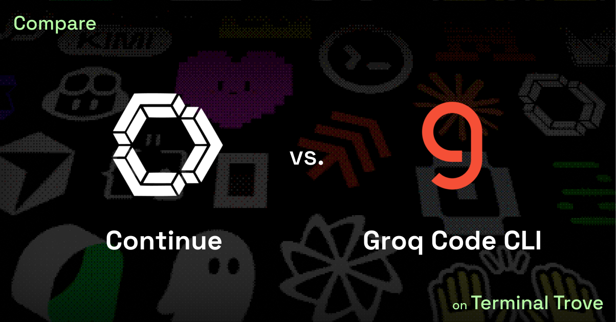 Continue vs Groq Code CLI - Terminal Trove