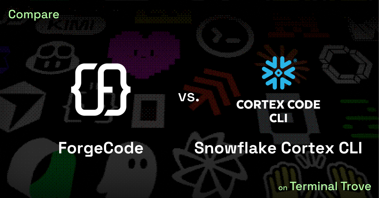 ForgeCode vs Snowflake Cortex CLI - Terminal Trove