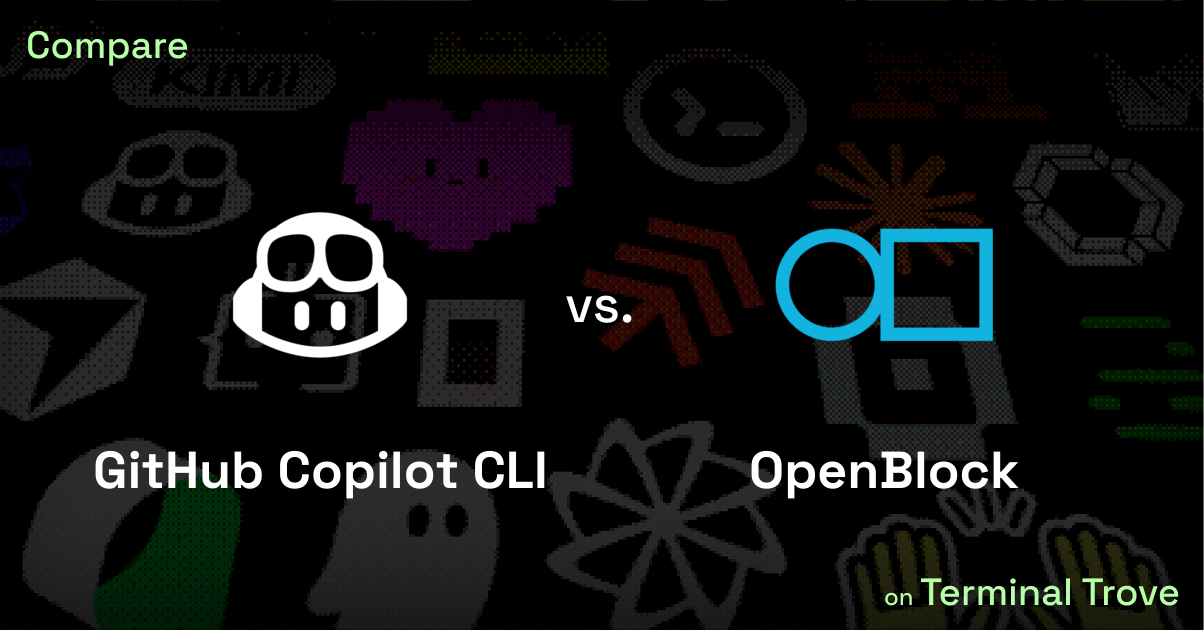 GitHub Copilot CLI vs OpenBlock - Terminal Trove