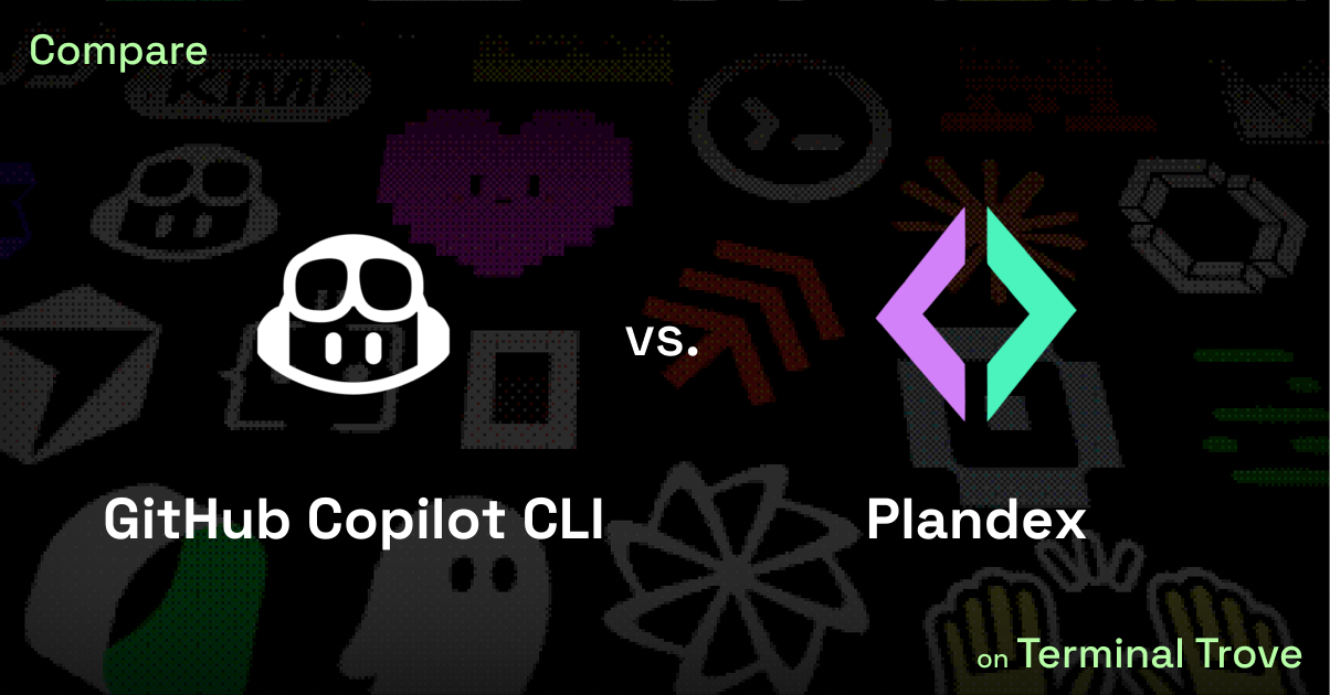 GitHub Copilot CLI vs Plandex - Terminal Trove