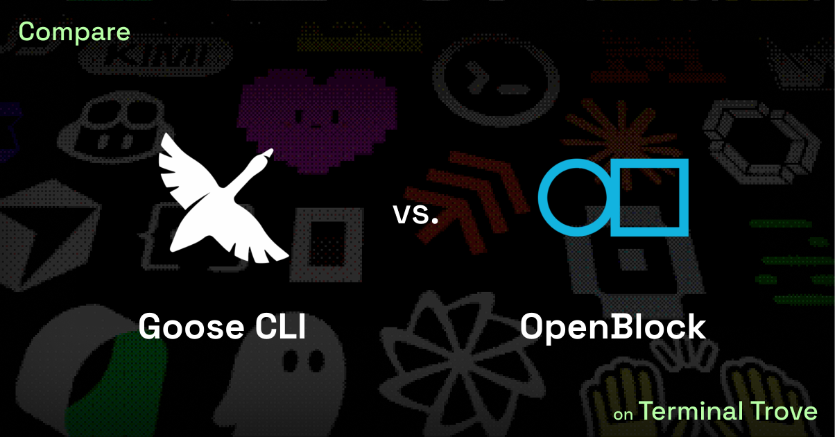 Goose CLI vs OpenBlock - Terminal Trove