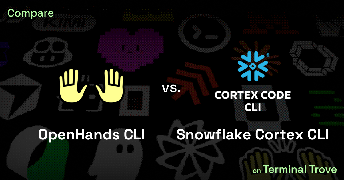 OpenHands CLI vs Snowflake Cortex CLI - Terminal Trove